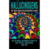 Hallucinogens: The Truth About Hallucinogenic Plants: The Ultimate Beginner's Guide to LSD, Peyote, Psilocybin, And PCP - Paperback