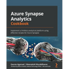 Azure Synapse Analytics Cookbook: Implement a limitless analytical platform using effective recipes for Azure Synapse - Paperback