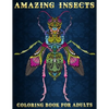 Amazing Insects: Coloring Book for Adults Beautiful and Relaxing Colouring Book for Insects and Bugs Lovers Stress Relieving Designs of Dragonfly, Hon - Paperback