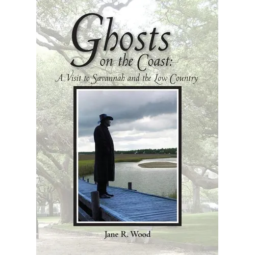 Ghosts on the Coast: A Visit to Savannah and the Low Country - Paperback