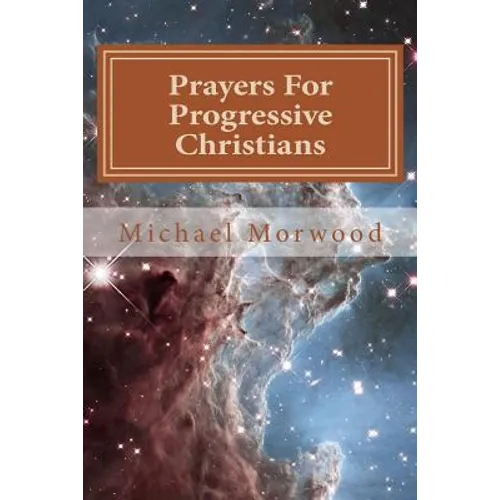 Prayers For Progressive Christians: A New Template - Paperback