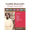 Franklin Roosevelt's Postage Stamp Quilt: The Story of Estella Weaver Nukes' Presidential Gift - Paperback