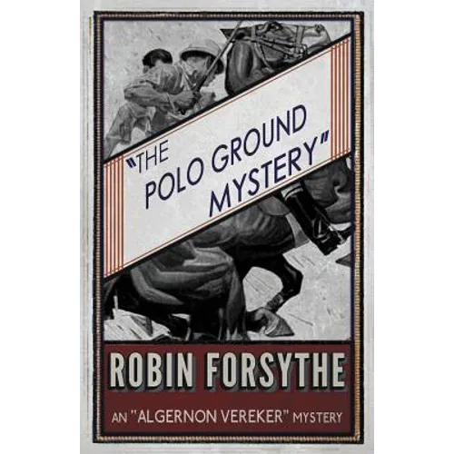 The Polo Ground Mystery: An Algernon Vereker Mystery - Paperback