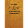 The Bad and Downright Ugly of the German-Russian Volga Colonies - Paperback