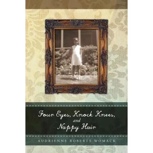 Four Eyes, Knock Knees, and Nappy Hair - Paperback