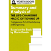 Summary and Analysis of The Life-Changing Magic of Tidying Up: The Japanese Art of Decluttering and Organizing: Based on the Book by Marie Kondo - Paperback