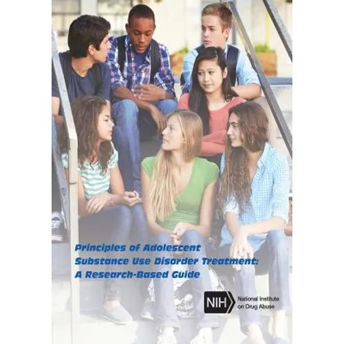 Principles of Adolescent Substance Use Disorder Treatment: A Research-Based Guide - Paperback