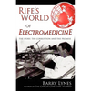 Rife's World of Electromedicine: The Story, the Corruption and the Promise - Paperback