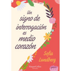 Un Signo de Interrogación Es Medio Corazón: (A Question Mark Is Half a Heart - Spanish Edition) - Paperback