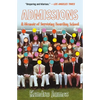 Admissions: A Memoir of Surviving Boarding School - Paperback