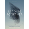 Leading Together: The Holy Possibility of Harmony and Synergy in the Face of Change - Paperback