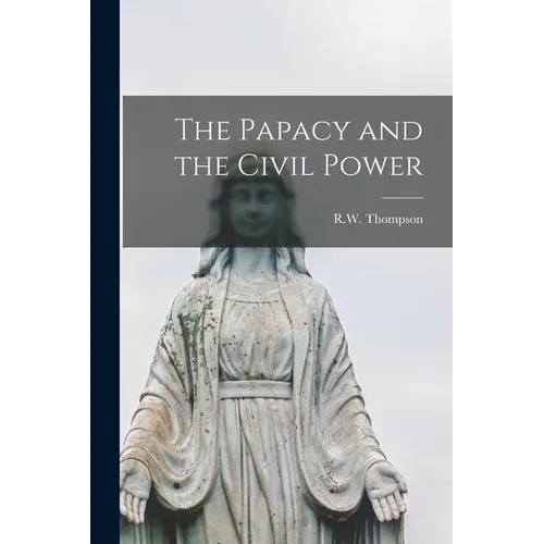 The Papacy and the Civil Power - Paperback