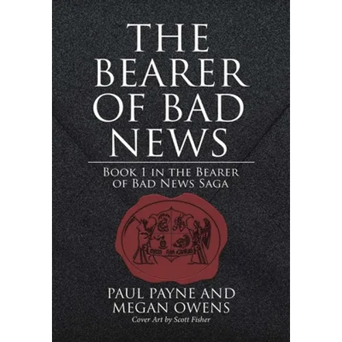 The Bearer of Bad News: Book 1 in the Bearer of Bad News Saga - Hardcover