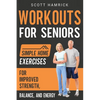 Workouts for Seniors: Simple Home Exercises for Improved Strength, Balance, and Energy - Paperback