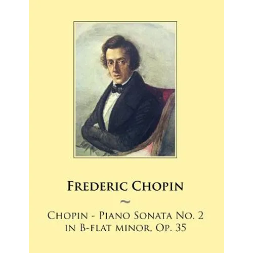 Chopin - Piano Sonata No. 2 in B-flat minor, Op. 35 - Paperback