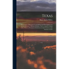 Texas: Observations, Historical, Geographical and Descriptive, in a Series of Letters; Written During a Visit to Austin's Col - Hardcover