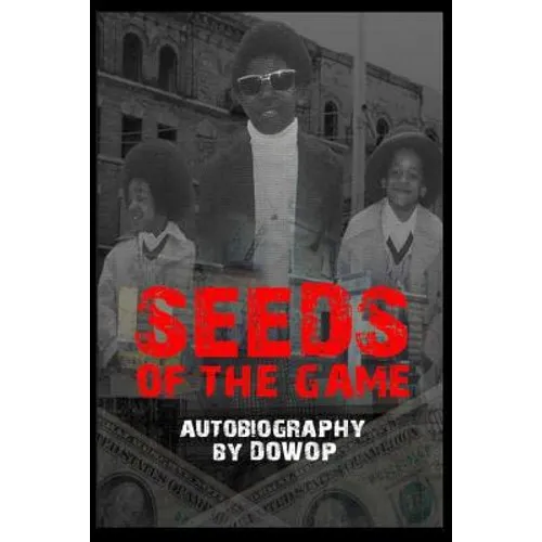 Seeds of the Game: Autobiography by Dowop - Paperback