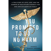 You Promised to Do No Harm: A True Story of Love, Loss, and the Horror of Healthcare Disparity for One African-American Family - Paperback