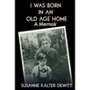 I Was Born in an Old Age Home: A Memoir - Paperback