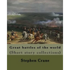 Great battles of the world. By: Stephen Crane: Vittoria.--The siege of Plevna.--The storming of Burkersdorf Heights.--A Swede's campaign in Germany. I - Paperback