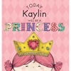 Today Kaylin Will Be a Princess - Hardcover