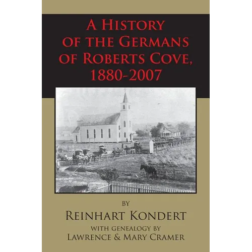 A History of the Germans of Roberts Cove, 1880-2007 - Paperback
