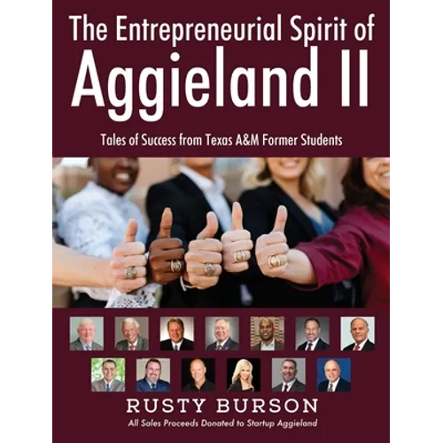 The Entrepreneurial Spirit of Aggieland II: Tales of Success from Texas A&M Former Students - Hardcover