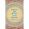 Circle the Bones with Shining - Hardcover