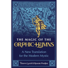 The Magic of the Orphic Hymns: A New Translation for the Modern Mystic - Paperback