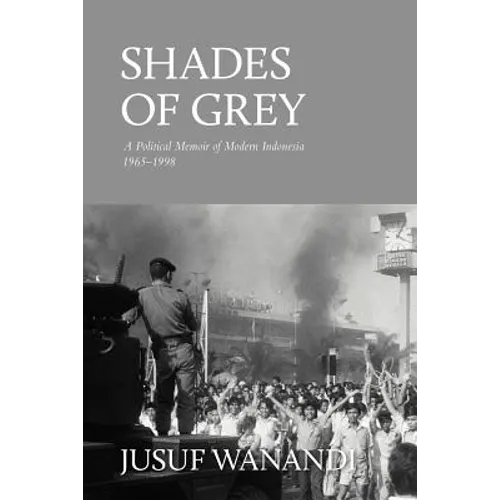 Shades of Grey: A Political Memoir of Modern Indonesia 1965-1998 - Paperback