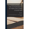 A Vindication of the Government of New England Churches: and the Churches Quarrel Espoused; or, a Reply to Certain Proposals - Hardcover