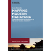 Mapping Modern Mahayana: Chinese Buddhism and Migration in the Age of Global Modernity - Hardcover