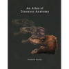 An Atlas of Dinosaur Anatomy - Paperback