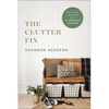 The Clutter Fix: The No-Fail, Stress-Free Guide to Organizing Your Home - Paperback