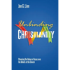 Unbinding Christianity: Choosing the Values of Jesus over the Beliefs of the Church - Paperback