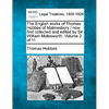 The English Works of Thomas Hobbes of Malmesbury / Now First Collected and Edited by Sir William Molesworth. Volume 2 of 11 - Paperback