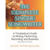The Complete Singer-Songwriter: A Troubadour's Guide to Writing, Performing, Recording & Business - Paperback