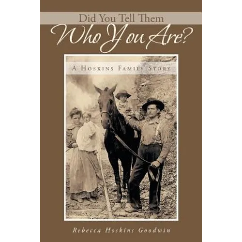 Did You Tell Them Who You Are?: A Hoskins Family Story - Paperback