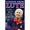 Lessons from Lute: Reflections on Legendary Arizona Basketball Coach Lute Olson - Hardcover