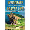 Invigorate Your Prayer Life: There Is More - Paperback