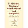 Miraculous Stories of Health Wealth and Happiness: Black Magic Books #2 - Paperback