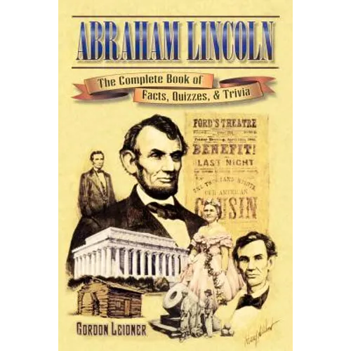 Abraham Lincoln: The Complete Book of Facts, Quizzes, and Trivia - Paperback