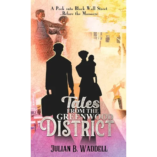 Tales From the Greenwood District: A Peek Into Black Wall Street ... Before the Tulsa Massacre - Hardcover
