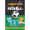 ¿Cuánto sabes de fútbol?: ¿Aceptas el reto de las 140 preguntas de fútbol? Un libro de fútbol para mayores y pequeños. Cuestionario de fútbol. Regalo - Paperback