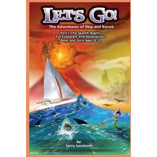 Let's Go!: The Adventures of Skip and Kanek Part 1, The Search Begins. For Explorers and Adventurers Boys and Girls Ages 8-12 - Paperback