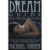 Dream Guide: Learn What Your Dreams Mean: Learn the Connection Between Reality and Your Dream - Paperback