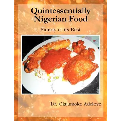 Quintessentially Nigerian Food: Simply at Its Best - Paperback