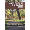 Handy Guide to the Twelve Steps: A Quick Read on How 12-Step Recovery Works - Paperback