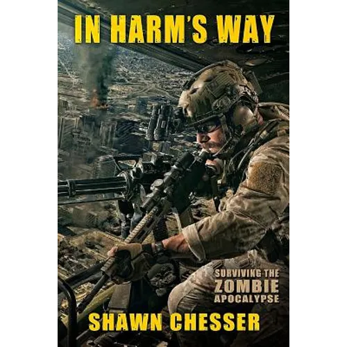 In Harm's Way: Surviving the Zombie Apocalypse - Paperback