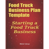 Food Truck Business Plan Template: Starting a Food Truck Business - Paperback